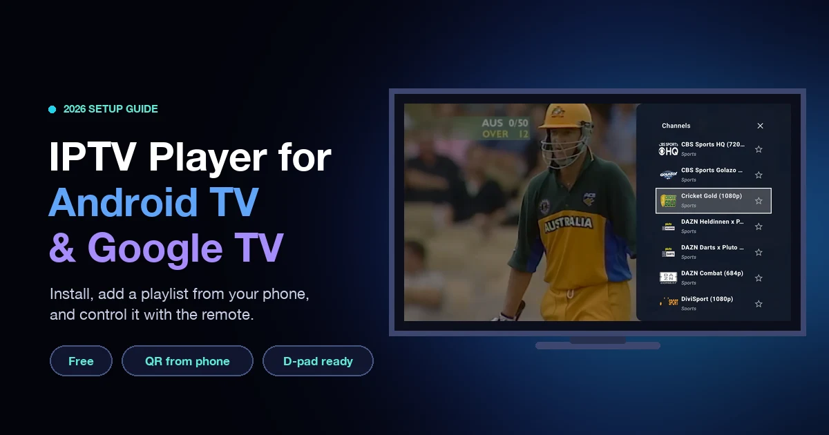 IPTV Player for Android TV & Google TV: Setup Guide + 5 Apps Compared (2026) 
